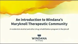 An introduction to Windana's Maryknoll Therapeutic Community
