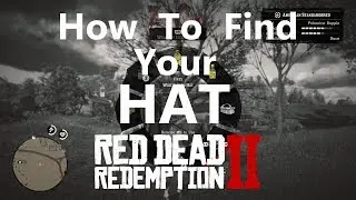 Never Lose Your Hat Again RDR2 How to Find Your Hat