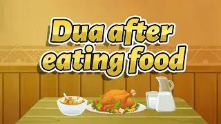 Dua After Eating Food | Understand & Memorize Duas The Easy Way | 11A