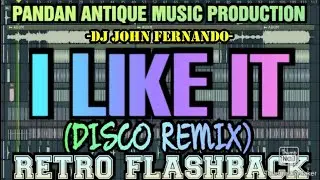 I LIKE IT - ( DISCO REMIX / RETRO FLASHBACK ) - DJ JOHN FERNANDO PANDAN ANTIQUE MUSIC PRODUCTION