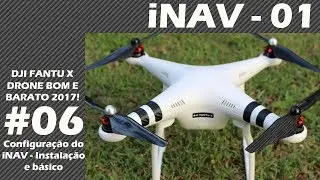 DJI FANTU X - Drone Bom e Barato 2017 - #06 Instalação do iNAV - PHANTOM CLONE