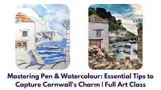 Mastering Pen & Watercolour: Essential Tips to Capture Cornwall's Charm | Full Art Class