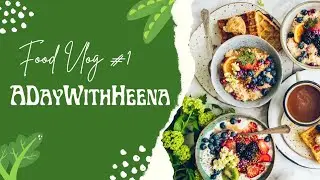 &ldquo;A Day with Heena | Simple Homemade Food