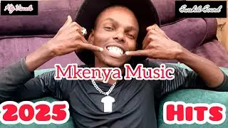 Mkenya Music  Hits 2025