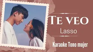 TE VEO - Lasso (Karaoke tono Mujer)