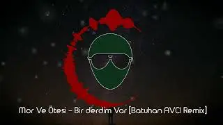 Mor ve &Ouml;tesi - Bir Derdim Var [Batuhan AVCI Remix]  #Psytrance #bass #bassmusic