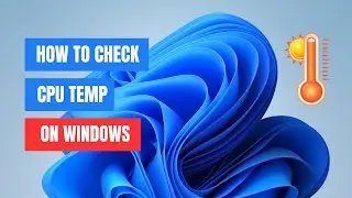 How to Check CPU Temperature on Windows 11/10