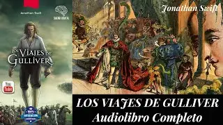 JONATHAN SWIFT - Los viajes de Gulliver AUDIOLIBRO 
