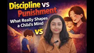 Discipline Vs Punishment- What Really Shapes a Child's Mind