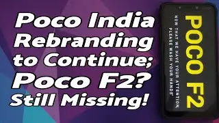 Let's Talk | Poco India Rebranding to Continue | Poco F2 STILL Missing