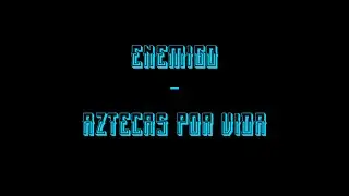 Enemigo - Aztecas Por Vida (IC TRACK LUCKYV.DE)