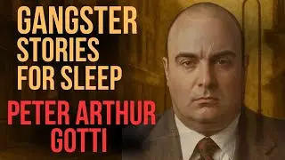 Gangster Stories For Sleep | Peter Arthur Gotti : The Quiet Power Behind the Gotti Name 1990s&ndash;2000s