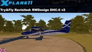 XP11: Try&Fly Revisited RWDesign DHC-6 v2 Twinotter 1/2 Preparing the flight (ENGLISH)