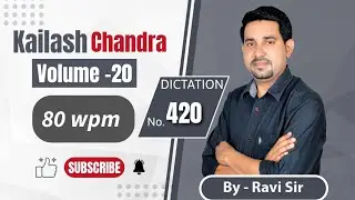 Kailash Chandra volume 20, dictation 420, @80WPM by ravi sir 