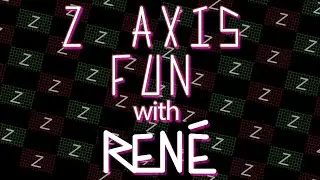 Z AXIS FUN | Make Noise