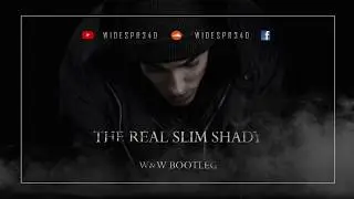 Eminem - The Real Slim Shady (W&W Bootleg)