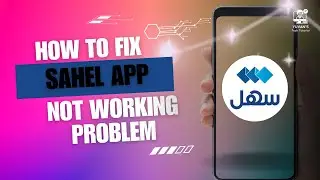 How to Fix Sahel App Not Working Problem