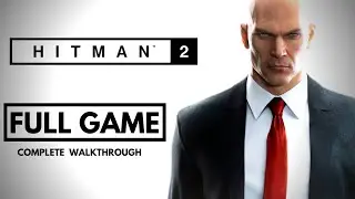 HITMAN 2 FULL GAME Walkthrough | All Missions Gameplay | Dante Debu Gaming
