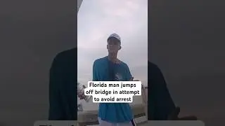 Florida man jumps off bridge in attempt to avoid arrest