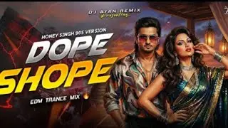 DOPE SHOPE - REMIX | VERSION | EDM TRANCE DANCE MIX | YO YO HONEY SINGH | Djrohit500.k ❤️