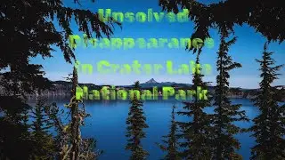 Нераскрытое исчезновение в национальном парке Крейтер-Лейк