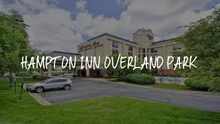 Hampton Inn Overland Park Review - Overland Park , United States of America