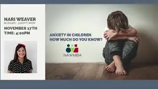 NAWMBA Seattle - Meaningful Conversations - Anxiety in Children