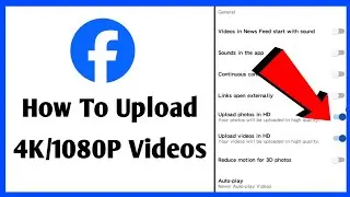 How To Upload 4K/1080P Videos On Facebook | How To Upload HD Videos On Facebook