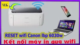 Reset wifi canon lbp 6030w. cài đặt driver in qua wifi( How to reset wifi canon lbp 6030w)