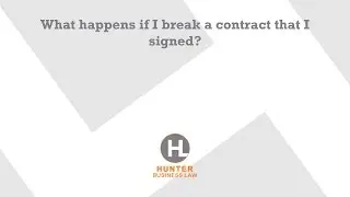 What happens if I break a contract that I signed?