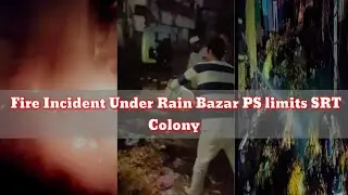 BREAKING NEWS.. Fire Incident Under Rain Bazar PS limits SRT Colony..