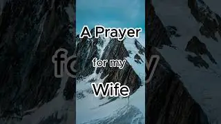 A Heartfelt Prayer for My Wife. #shorts #wife #woman #prayer #motivation #bible #Christ #love