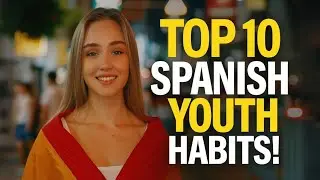 Top 10 Youth Habits in Spain That Will Surprise You! 🇪🇸🌍