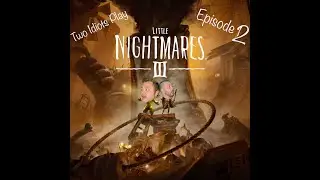 Paradudes Play- Little Nightmares 3- Episode 2 - No  More Zero Death