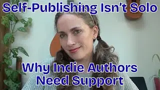 Self-Publishing Isn&rsquo;t Solo: Why Indie Authors Need Support