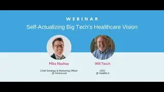 On-Demand Webinar: Self-Actualizing Big Tech's Healthcare Vision