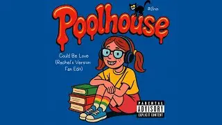 Poolhouse - Could Be Love (Rachel's Version: Fan Edit) &ndash; Pool House Cover by Grin