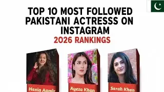 Top 10 Most Followed Pakistani Actresses on Instagram (January 2026)
