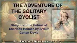 The Adventure of the Solitary Cyclist, a Sherlock Holmes story
