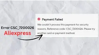 Как исправить ошибку AliExpress CSC_7200026: платеж не удался