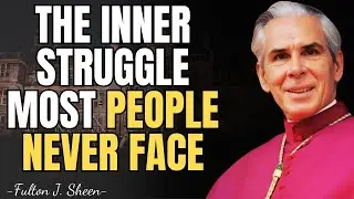 The Inner Conflict Fulton J. Sheen Said Most People Never Face | Fulton Sheen Sermons