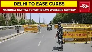 Delhi To Withdraw Weekend Curfew, Odd-Even Rule In Markets To End, Schools To Remain Shut