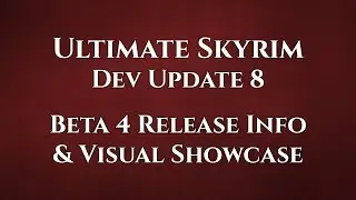 Ultimate Skyrim Dev Update 8 &mdash; Beta 4 Release Date & Visual Showcase &mdash; Belmont Boy