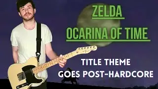 The Legend of Zelda: Ocarina of Time - Title Theme (Emo / Post-Hardcore Guitar Cover)
