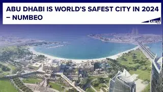 Abu Dhabi is world&rsquo;s safest city in 2024 &ndash; Numbeo