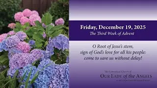 Friday, December 19, 2025 (8:00am) - The Third Week of Advent