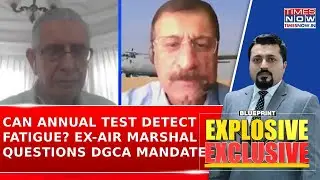 DGCA Medical Test Rule Sparks Row: Air Marshal Sachdeva Questions Annual Exam, Cites Pilot Fatigue