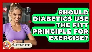Should Diabetics Use The FITT Principle For Exercise? - Diabetes Daily Digest