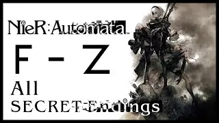 All Secret Endings - Full Guide (F - Z) | Nier Automata