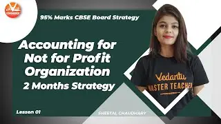 Accounting for Not for Profit Organization - 2 Months Strategy | 95% Marks CBSE Board Strategy